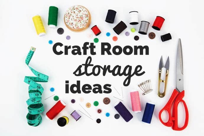 Super easy craft room storage ideas to keep you organized
