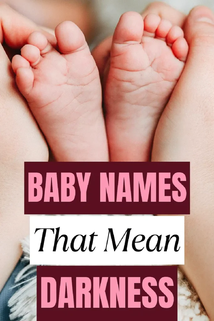 Close-up of baby feet with text overlay: Baby Names That Mean Darkness.