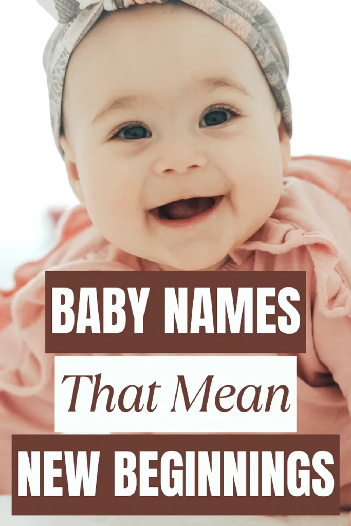 Smiling baby with text: Baby Names That Mean New Beginnings. Perfect for parents seeking unique, meaningful names.