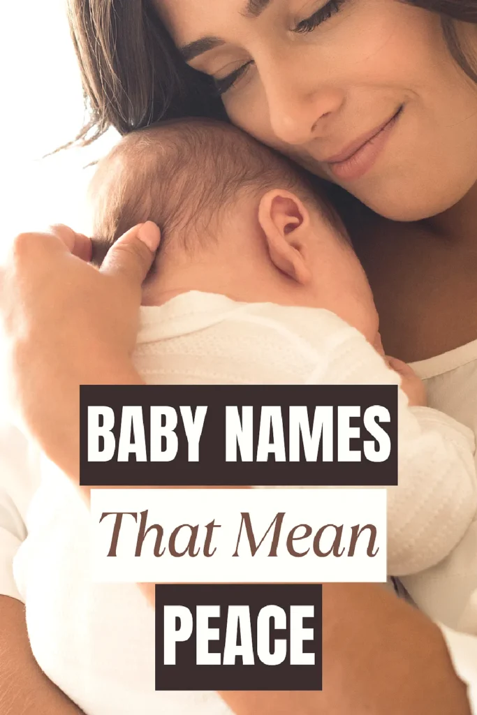 Mother hugging baby, text overlay: Baby Names That Mean Peace for a naming blog.
