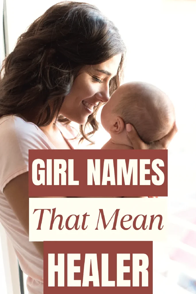 Smiling woman holding baby with text: Girl Names That Mean Healer. Motherhood and baby name inspiration.