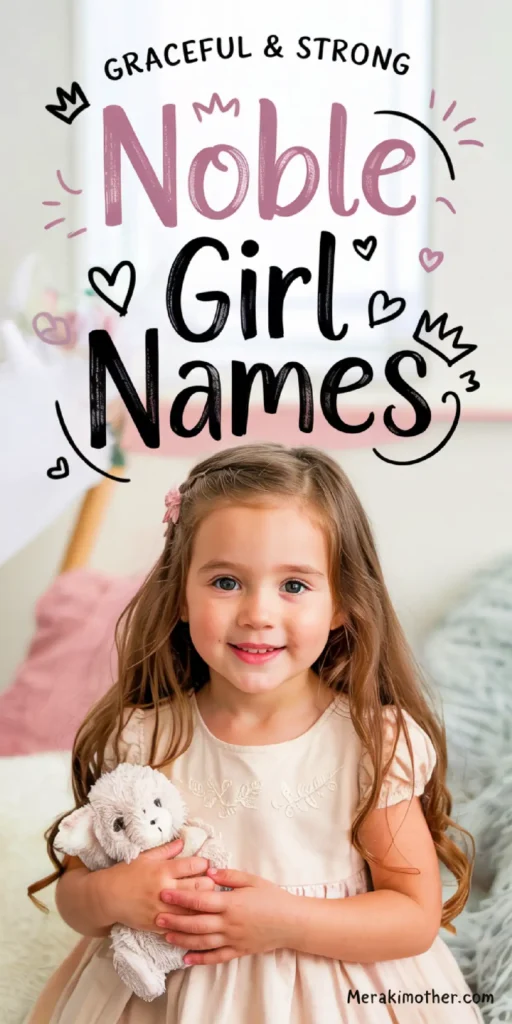 A smiling young girl in a cream dress holds a soft toy, surrounded by warm pastel colors and the text Noble Girl Names.